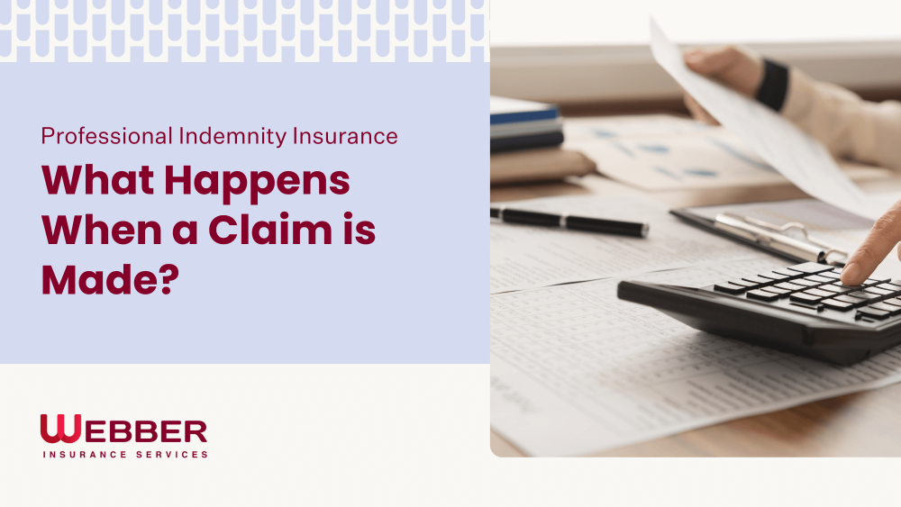 An image with a banner for Webber Insurance Services. The banner reads "Professional Indemnity Insurance: What Happens When a Claim is Made?" The image includes a close-up of a person using a calculator and reviewing documents on a desk.